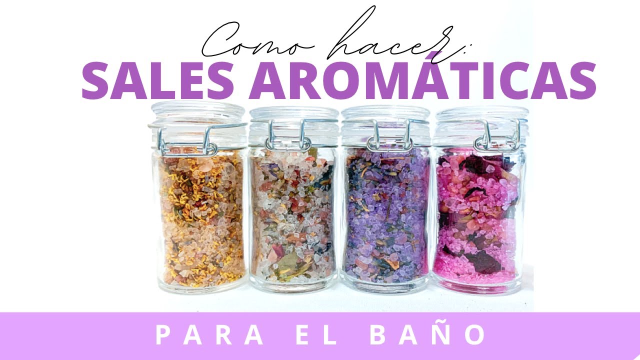 Como hacer: SALES AROMÁTICAS PARA EL BAÑO