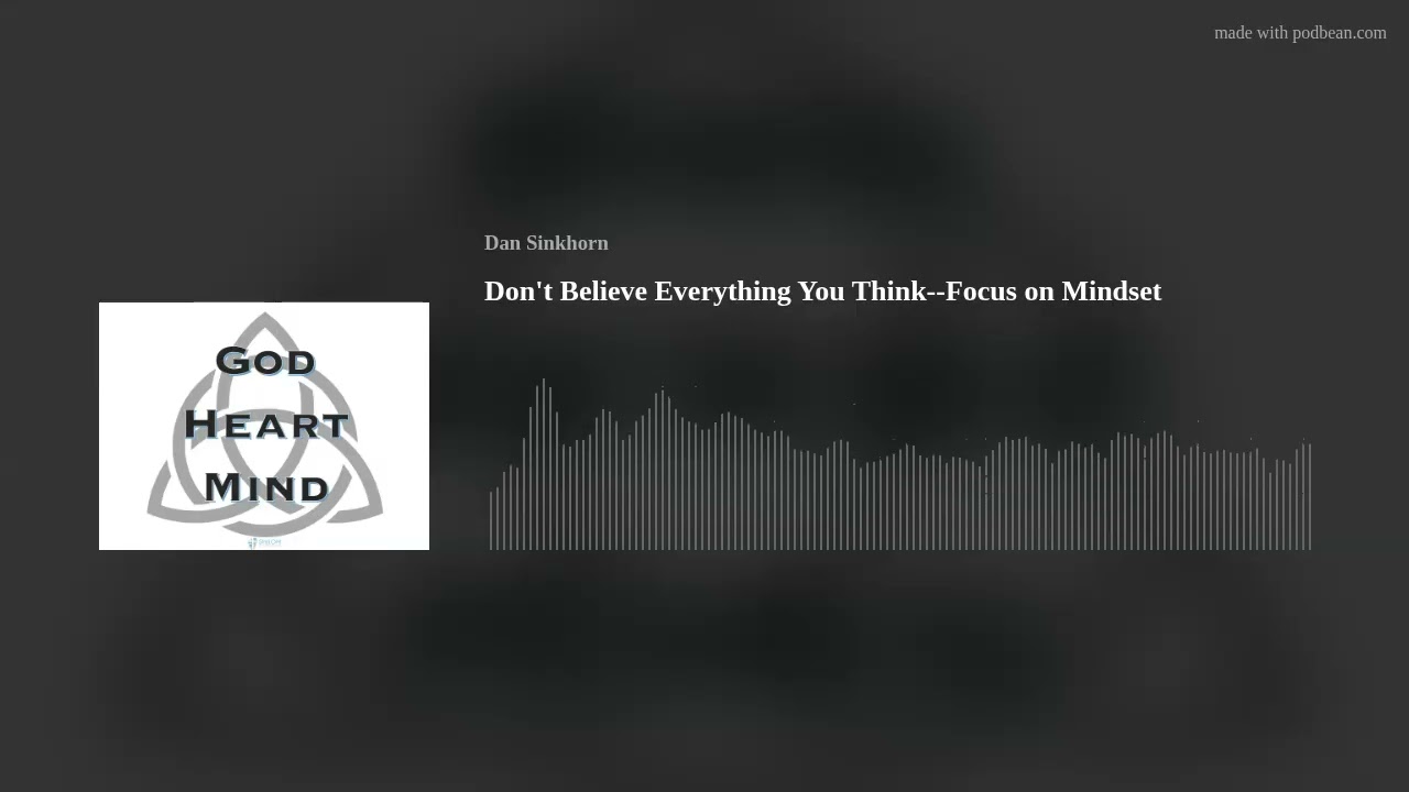 Don't Believe Everything You Think--Focus on Mindset