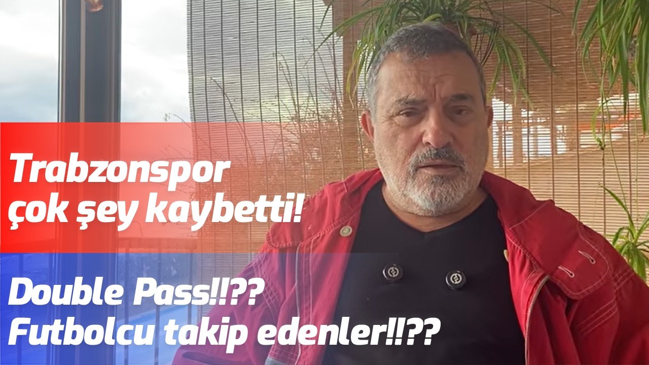 Trabzonspor çok şey kaybetti! Double Pass!!?? Futbolcu takip edenler!!!???