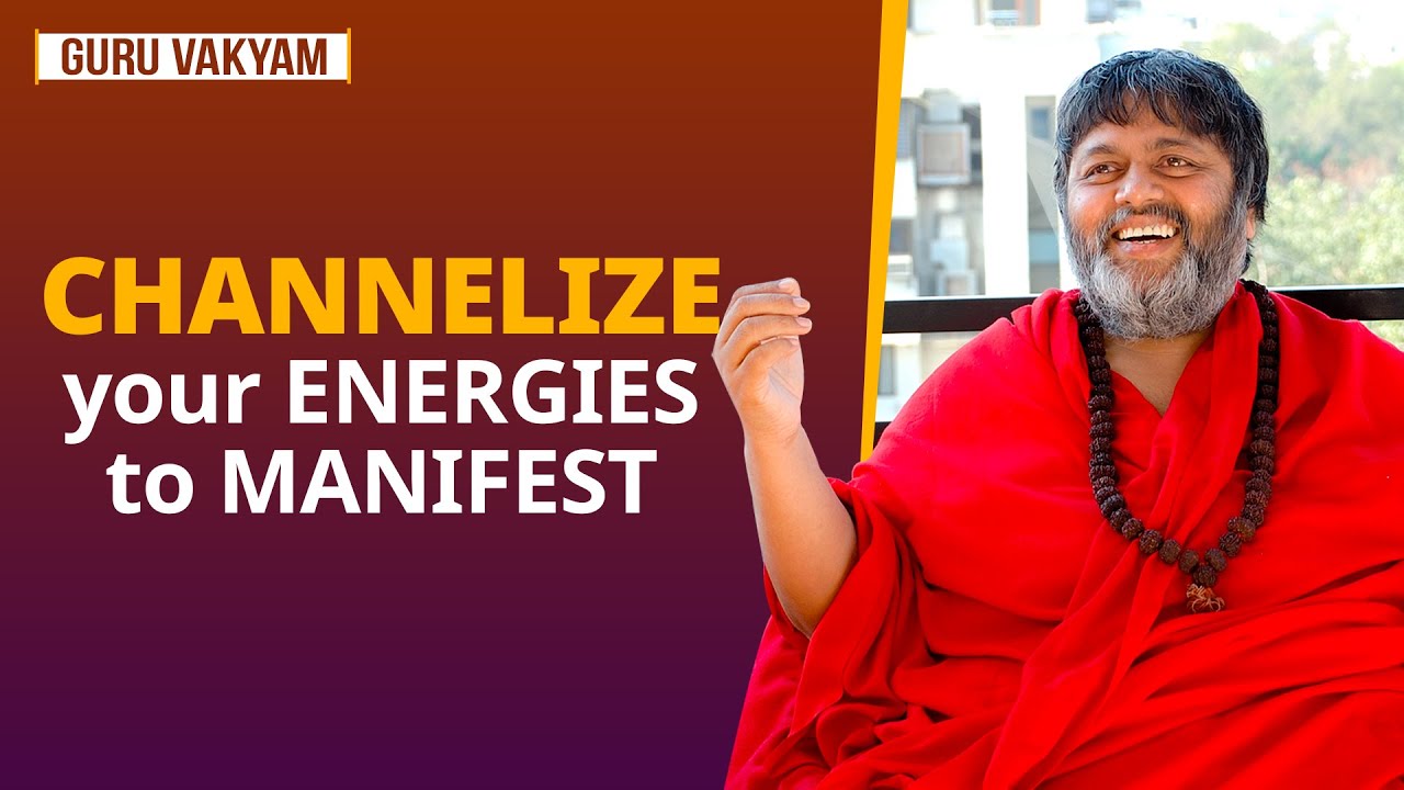 Guru Vakyam English, Episode 893 : CHANNELIZE your ENERGIES to MANIFEST