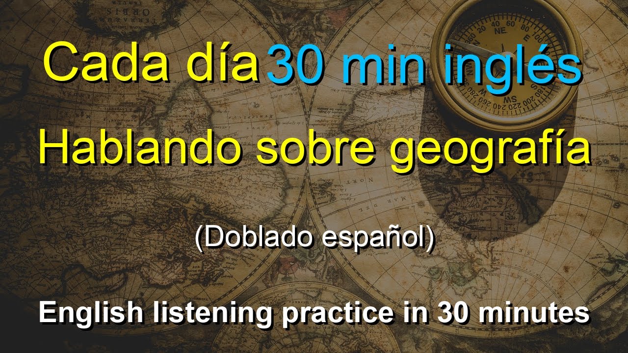🎧 Aprendizaje Rápido: Hablar Sobre Geografía en Inglés en 30 Minutos Efectivos