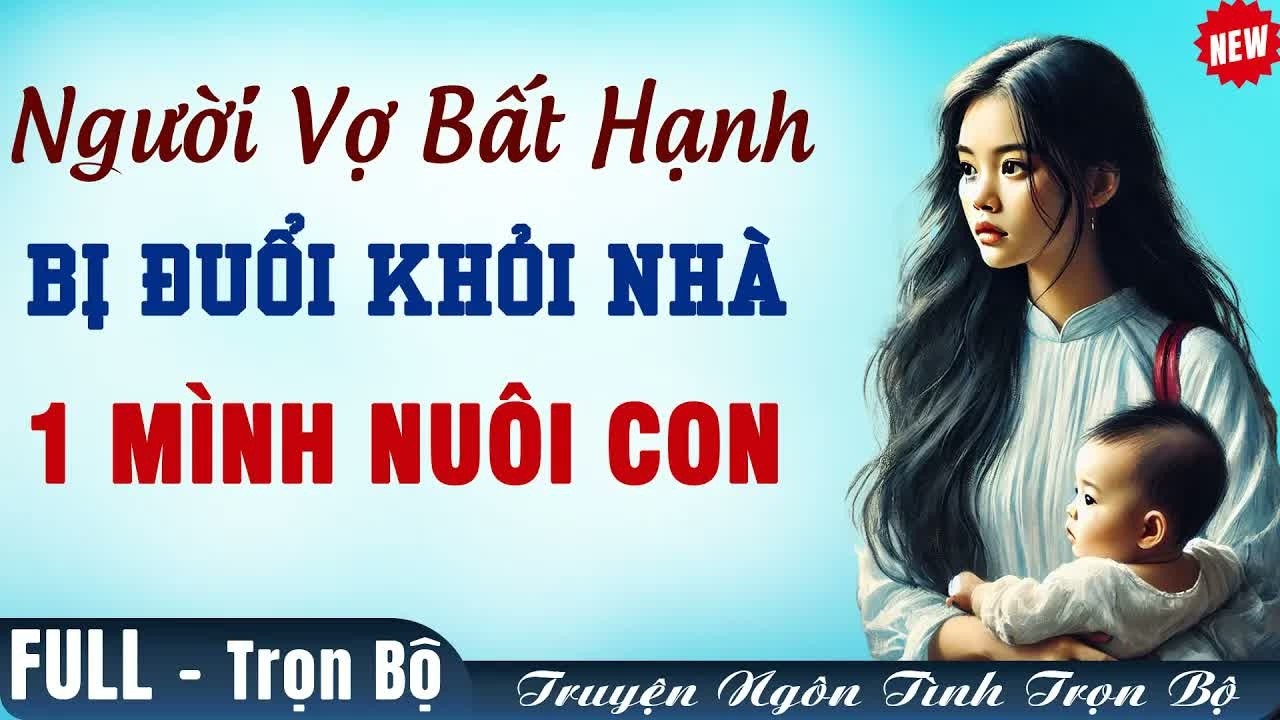 Bị gia đình chồng đuổi khỏi nhà trong đêm mưa, người vợ một mình nuôi con và cái kết khiến họ hối