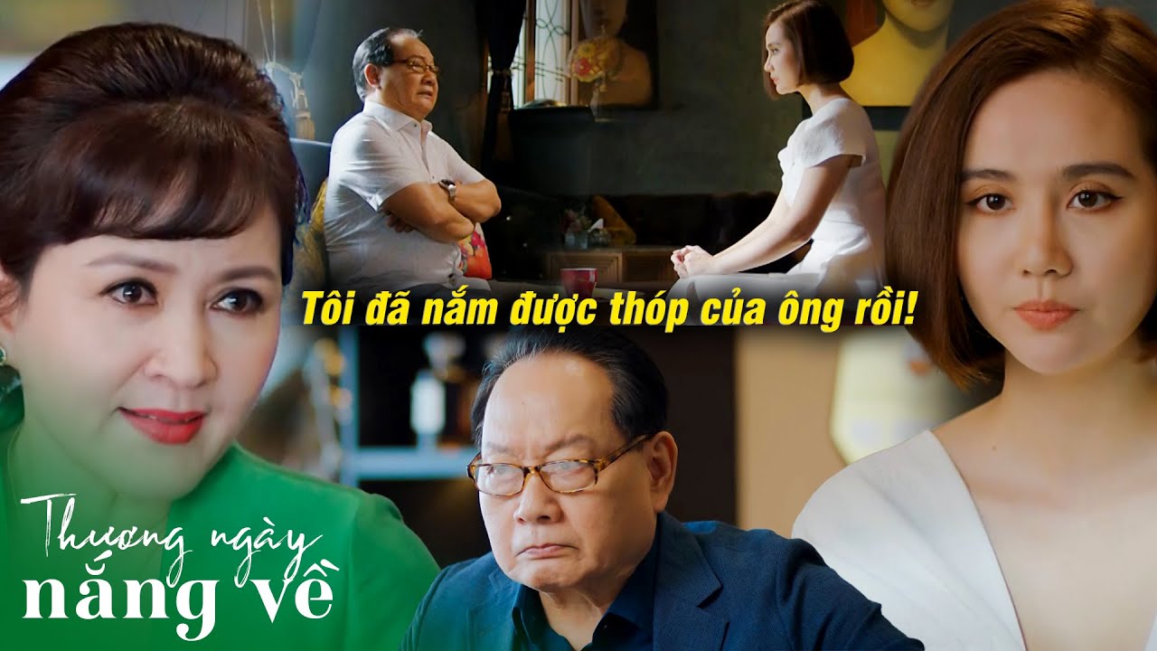 Mẹ ruột đối đầu với chủ tịch để con gái và con trai kẻ thù được ở bên nhau | Thương ngày nắng về