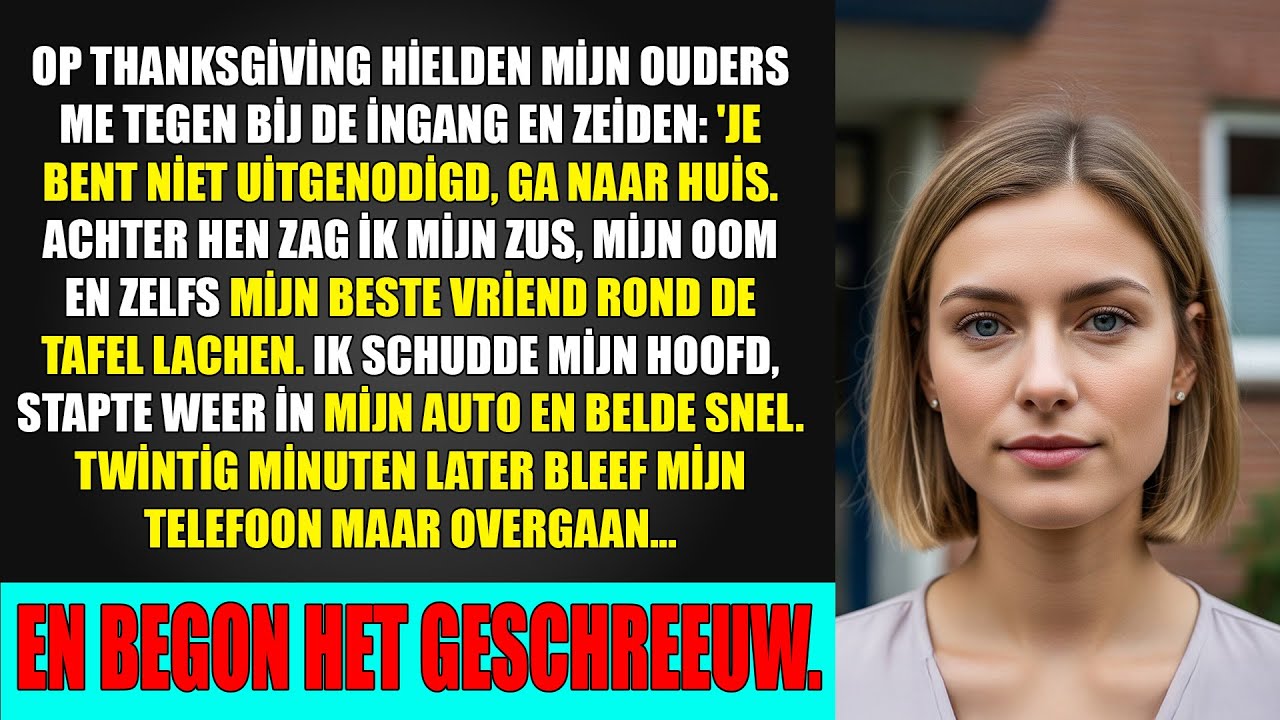Op Thanksgiving hielden mijn ouders me tegen bij de ingang en zeiden: 'Je bent niet uitgenodigd...'.