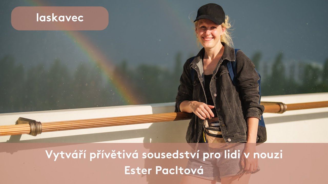 Vytváří přívětivá sousedství pro lidi v nouzi 💙 Ester Pacltová - Laskavec 2023