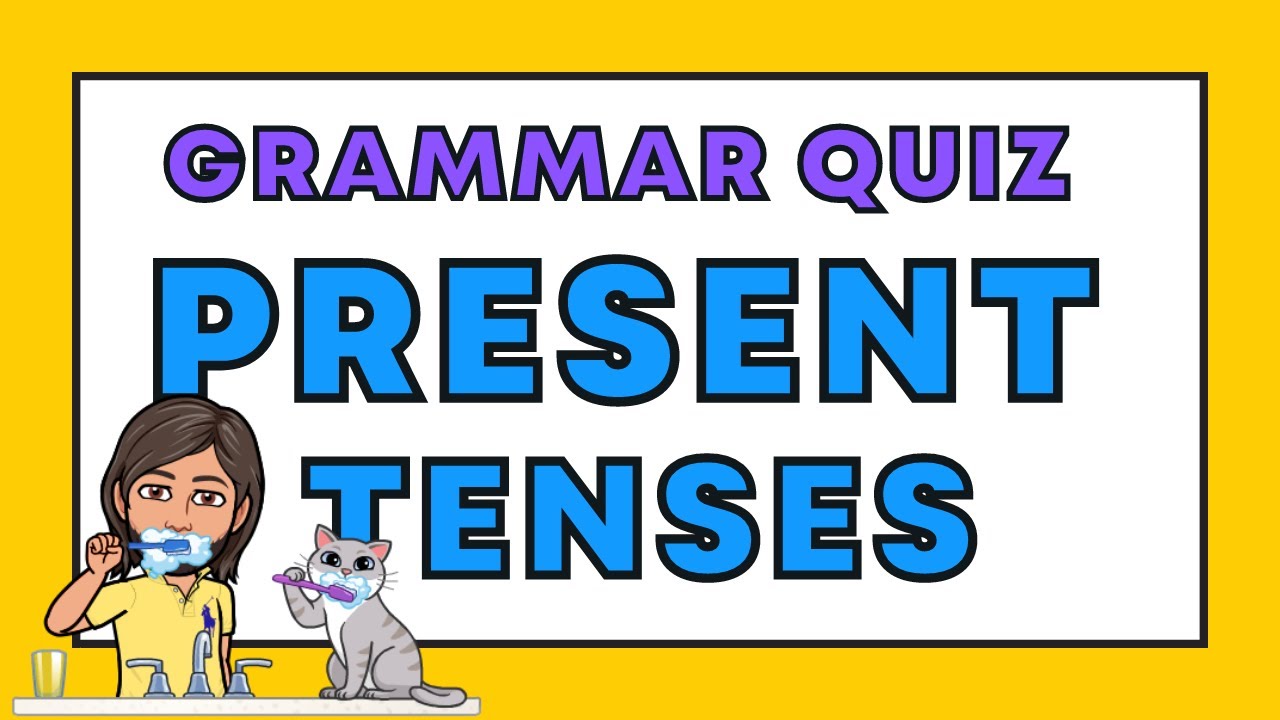 Present Tenses Quiz | How Well Do You Know the Present Tenses?