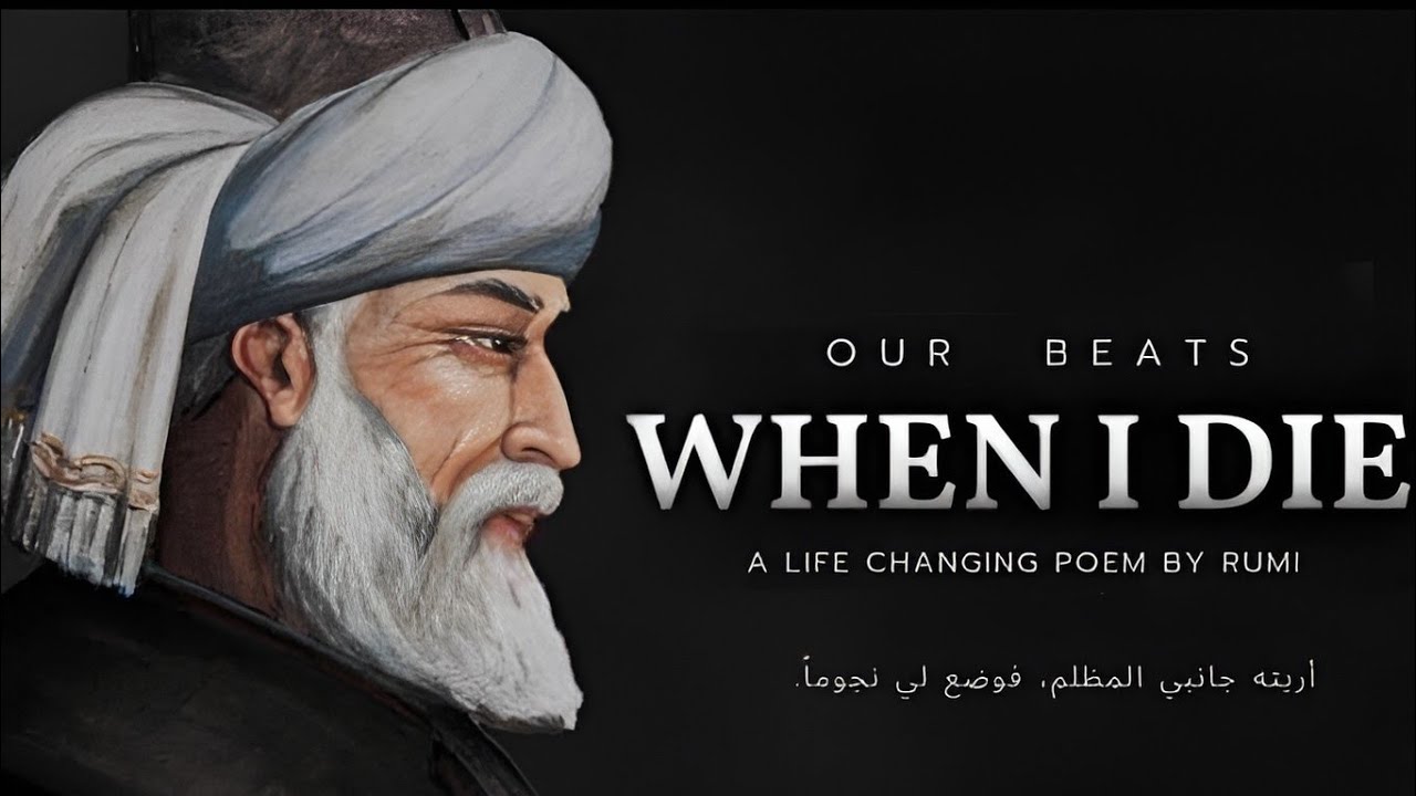 When I Die - Rumi (A Life Changing Poem) | Jalaluddin Rumi