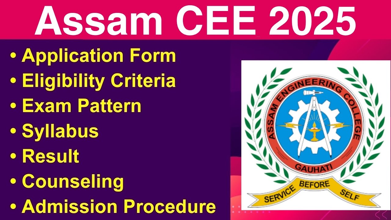 Assam CEE 2025 - Eligibility Criteria, Exam Date, Application form, Syllabus, Exam Pattern