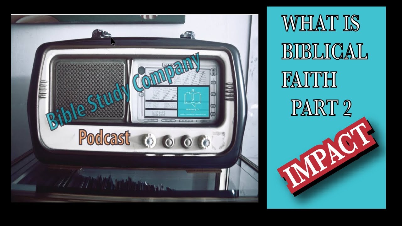 What is Biblical Faith Part 2 IMPACT