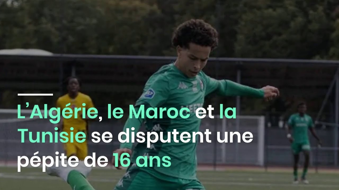 L&rsquo;Alg&eacute;rie, le Maroc et la Tunisie se disputent une p&eacute;pite de 16 ans