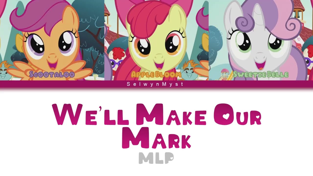 MLP ~We'll Make Our Mark~ {Color Coded Lyrics}