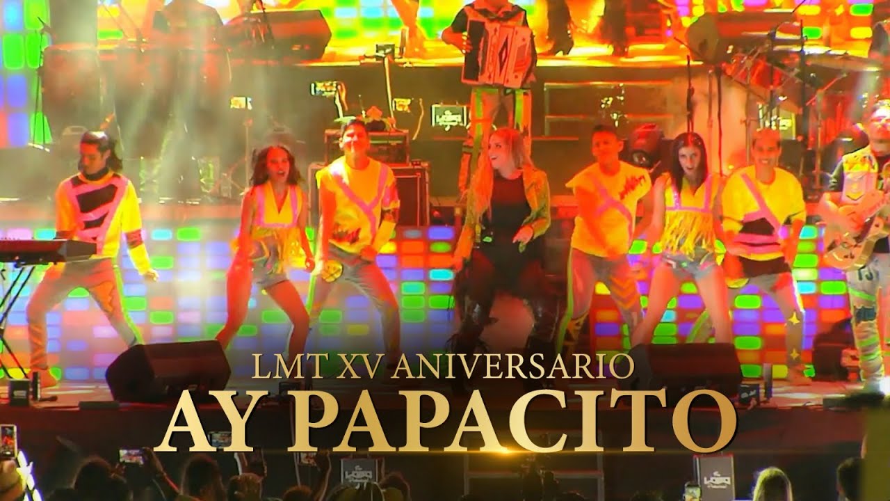 LMT XV ANIVERSARIO / AY PAPACITO
