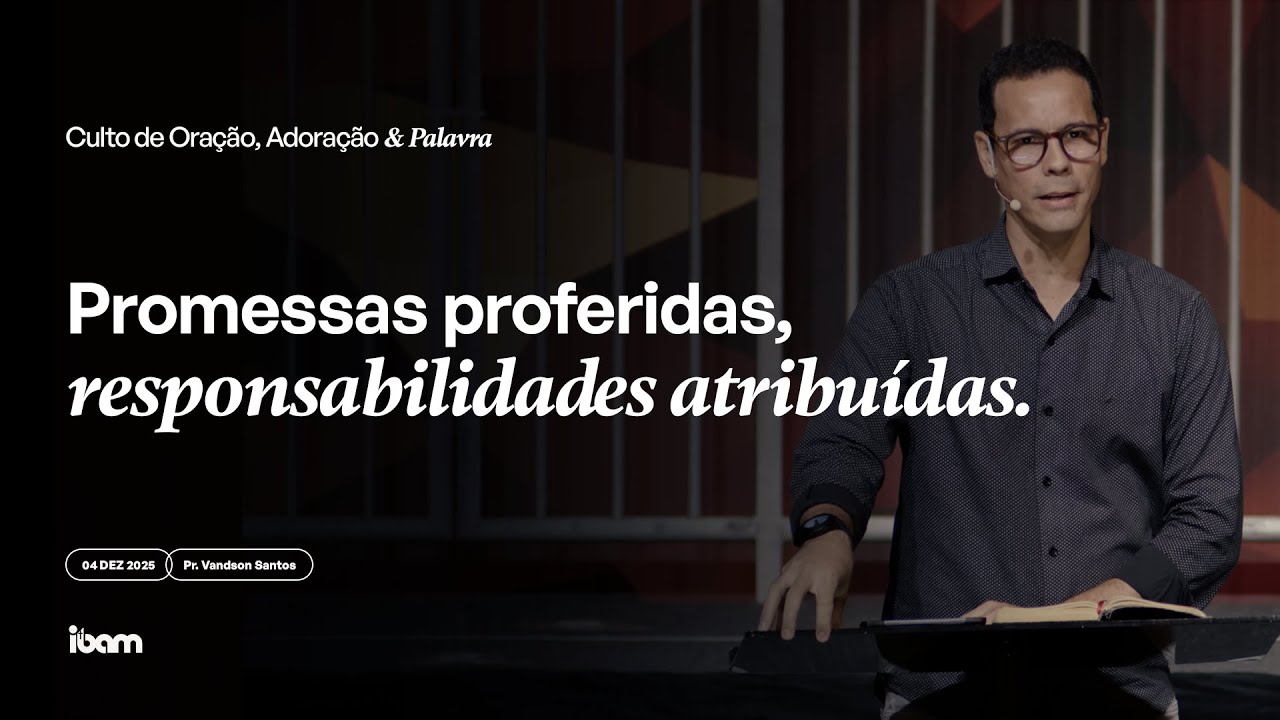 Promessas proferidas, responsabilidades atribuídas - Pr. Vandson Santos - 04/12/2025