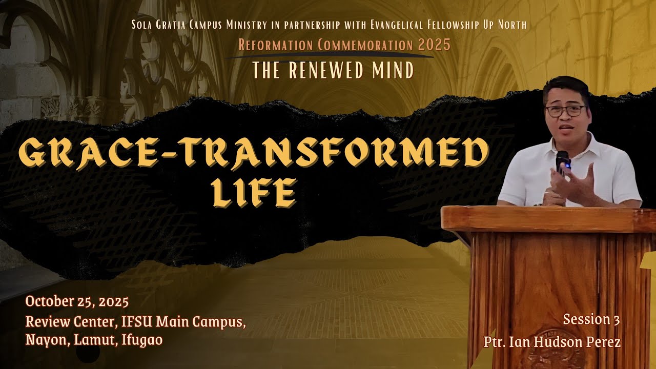 Reformation 2025 S3: Grace-Transformed Life