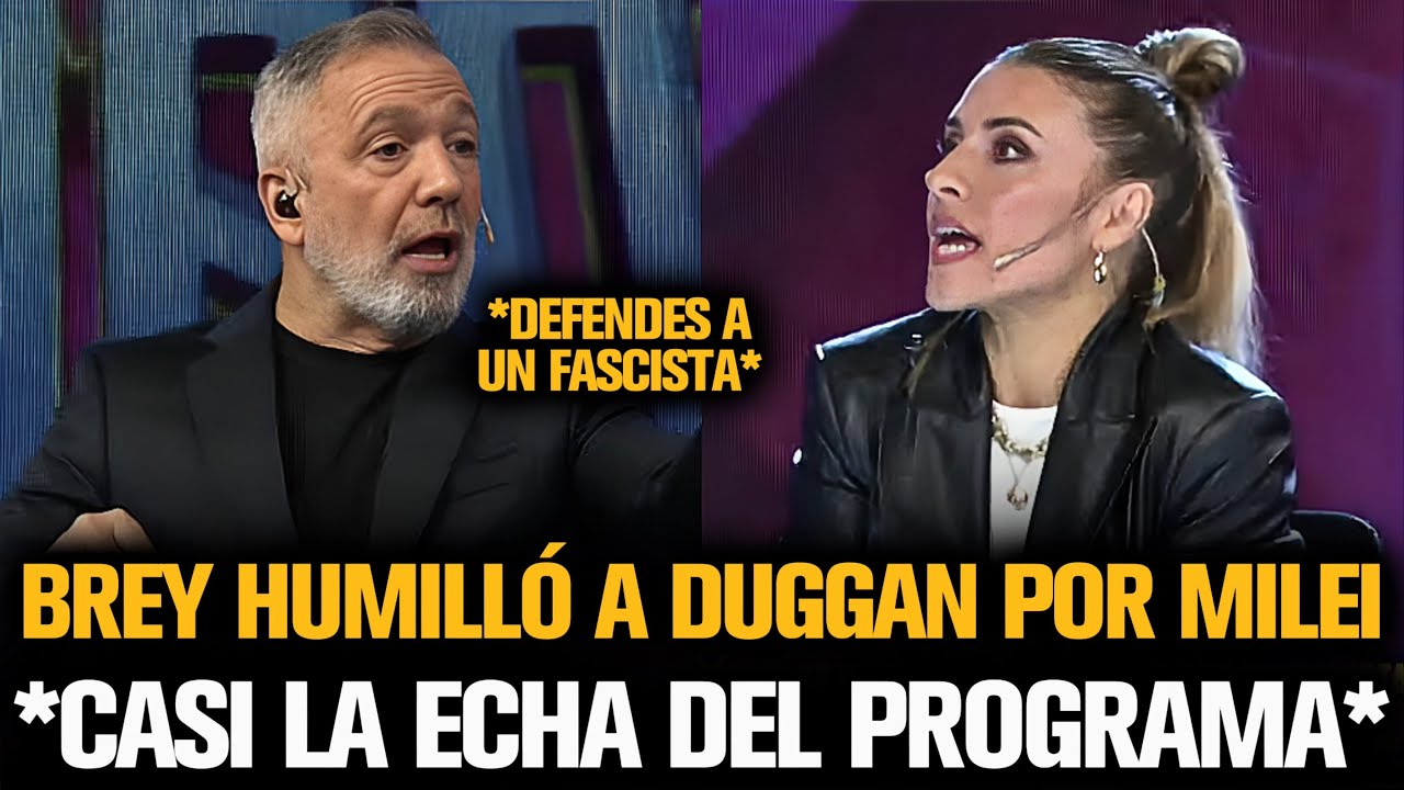 BREY HUMILLÓ A DUGGAN POR MILEI Y CASI LA ECHA DEL PROGRAMA