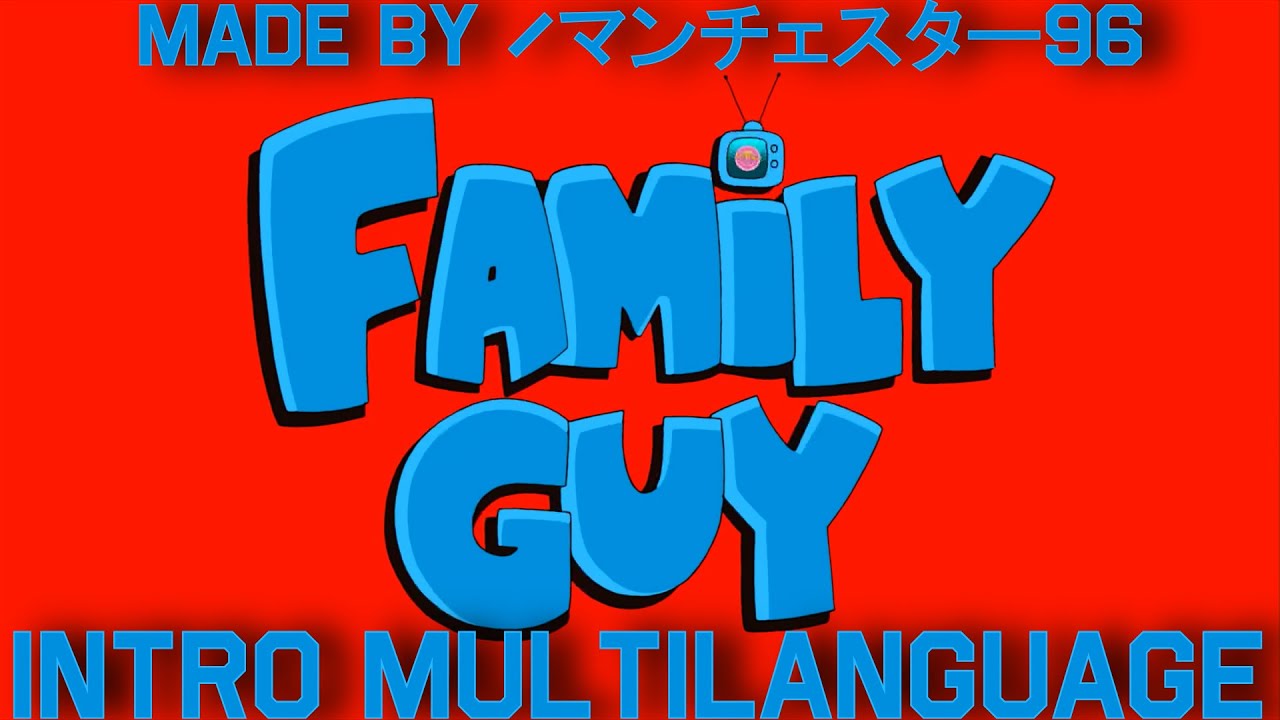 Family Guy Intro - Multilanguage in 30 languages