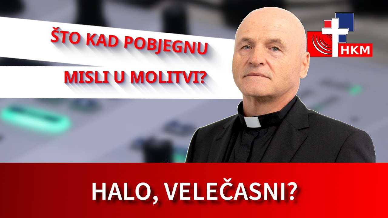Što kad pobjegnu misli u molitvi? - Halo, velečasni?