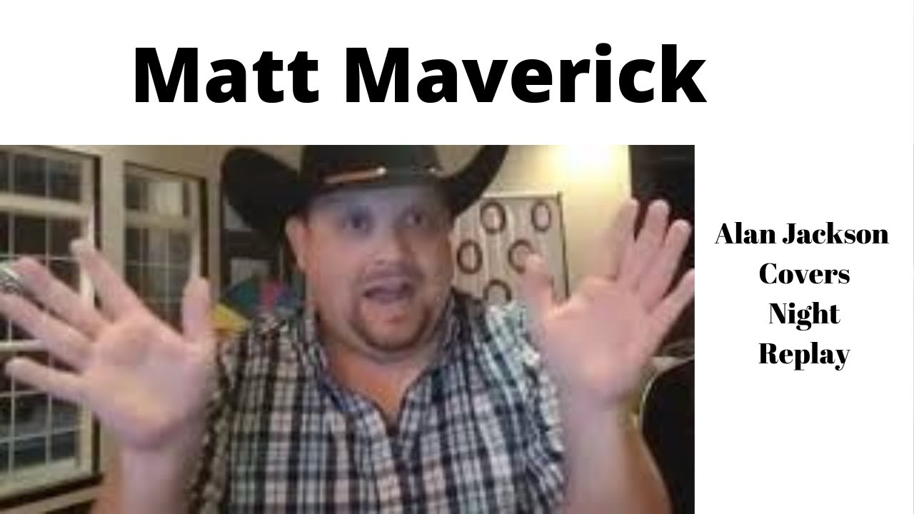 Alan Jackson Cover Songs | Matt Maverick