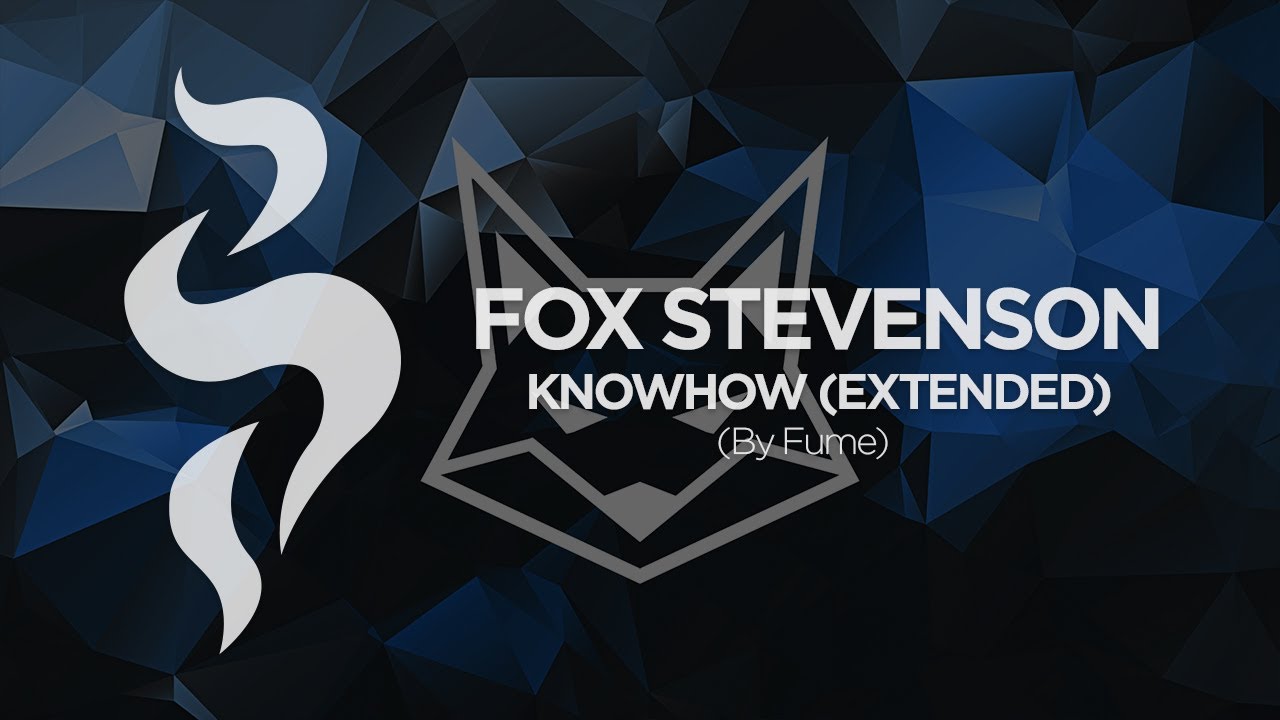 Fox Stevenson - Knowhow (Extended Mix)
