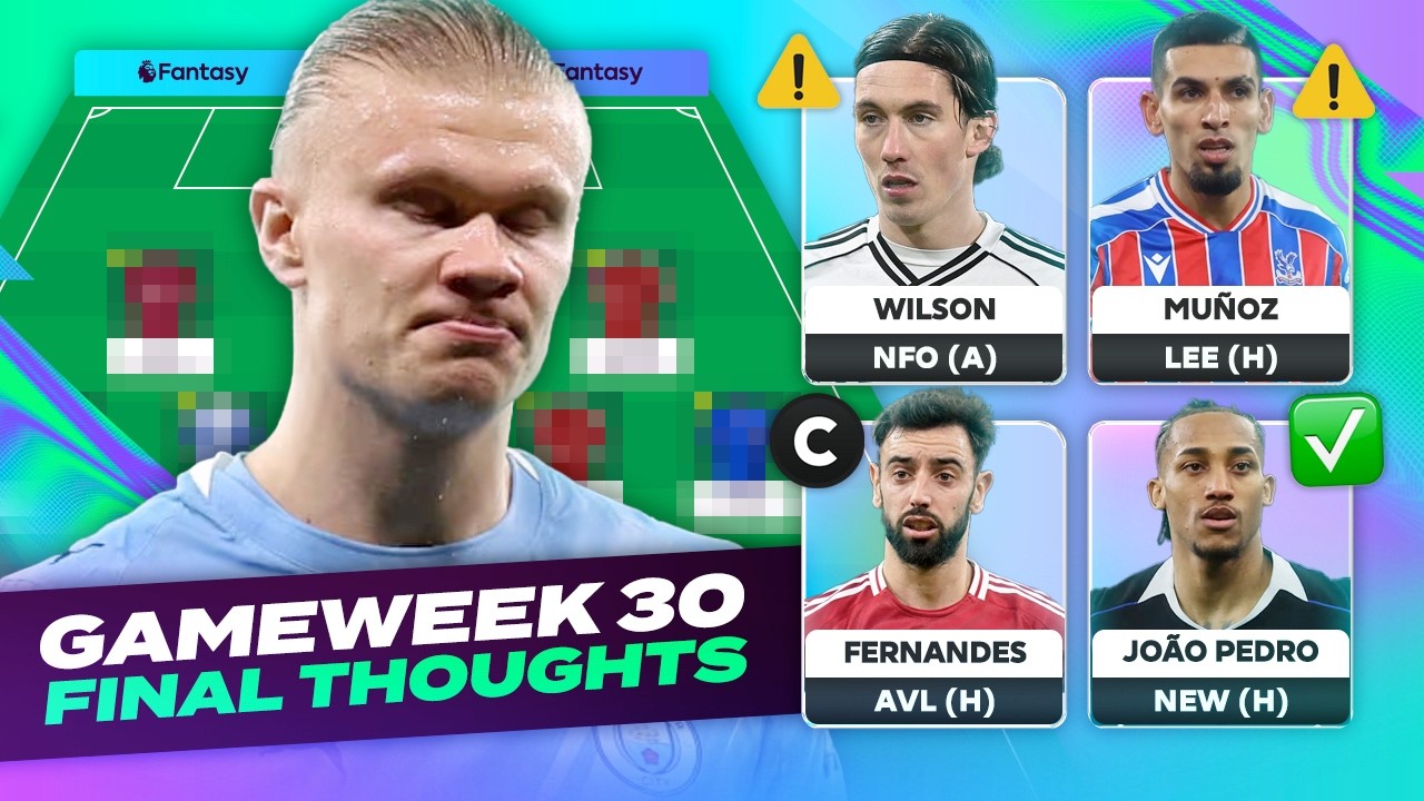 SELL HAALAND 🤔 FPL FINAL THOUGHTS GAMEWEEK 30 🔥 | Fantasy Premier League Tips 2025/26