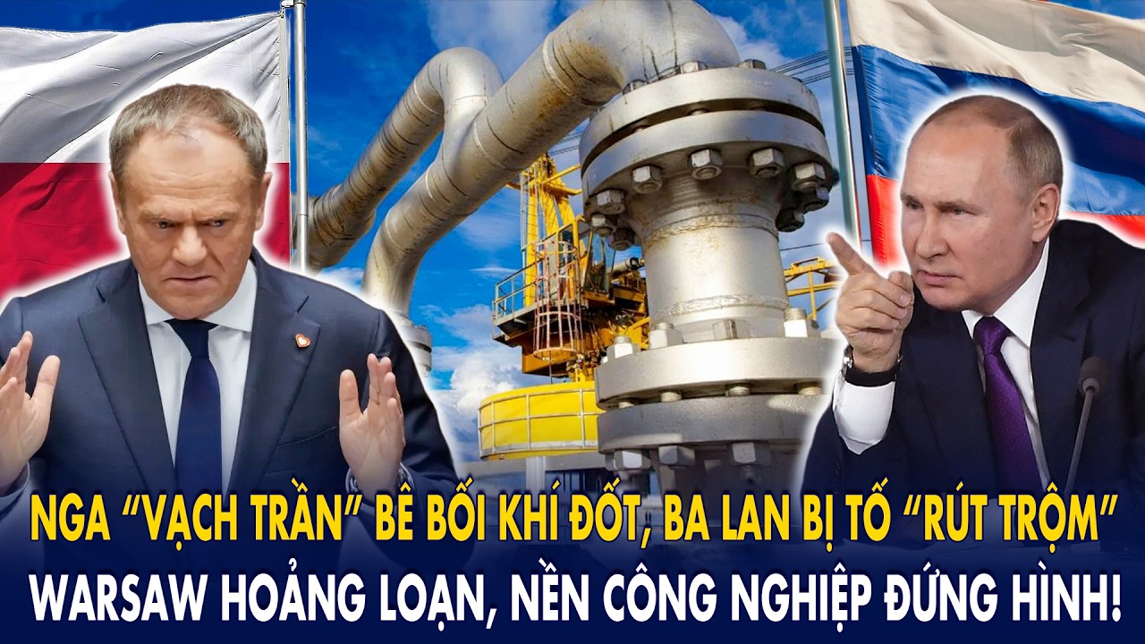 Nga “vạch trần” bê bối khí đốt, Ba Lan bị tố rút trộm: Warsaw hoảng loạn, nền công nghiệp đứng hình