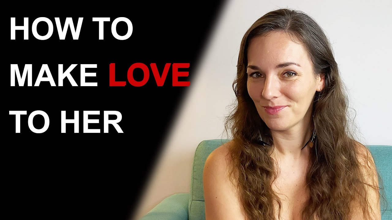HOW TO MAKE GREAT LOVE TO A WOMAN | 5 Tips for Men