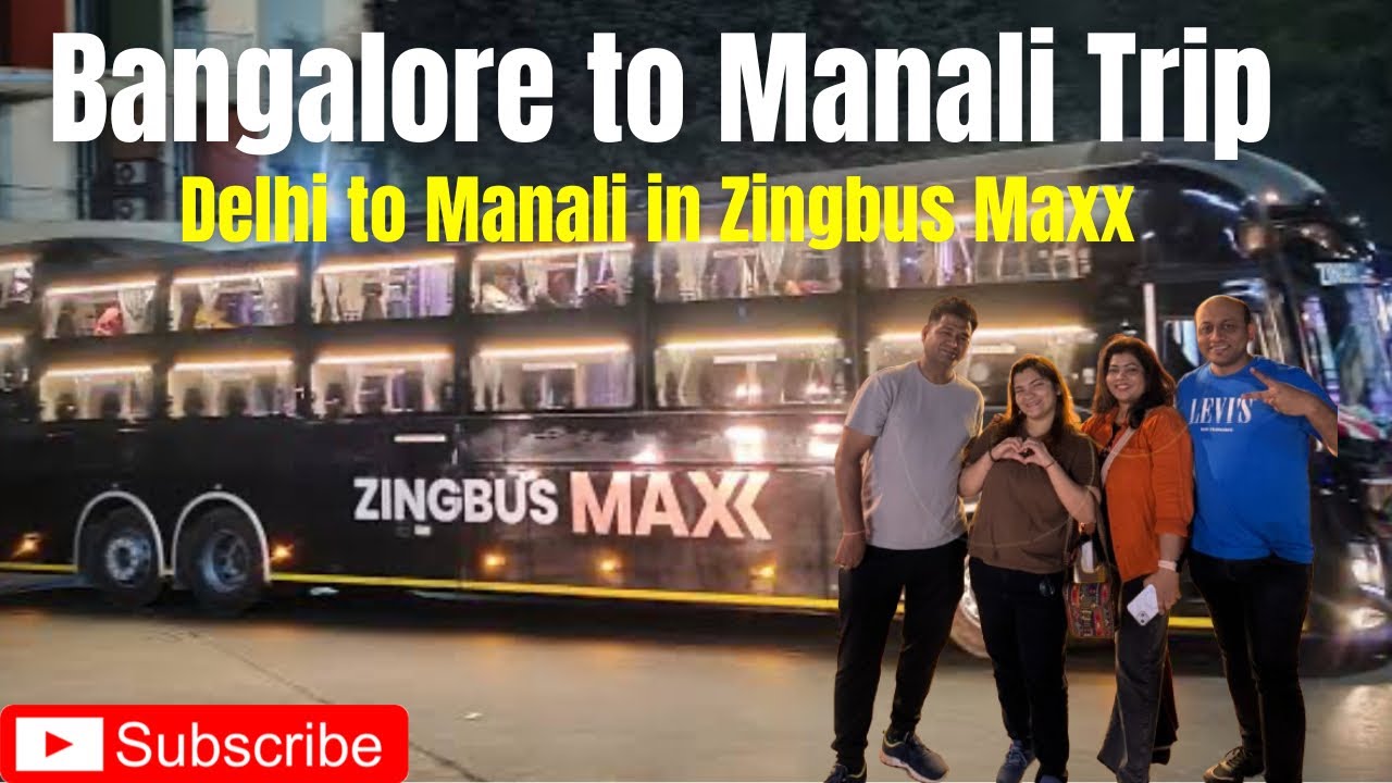 Bangalore to Manali Trip I Delhi to Manali Bus journey in Zingbus MAX Volvo 9600 I Manali Tour Guide