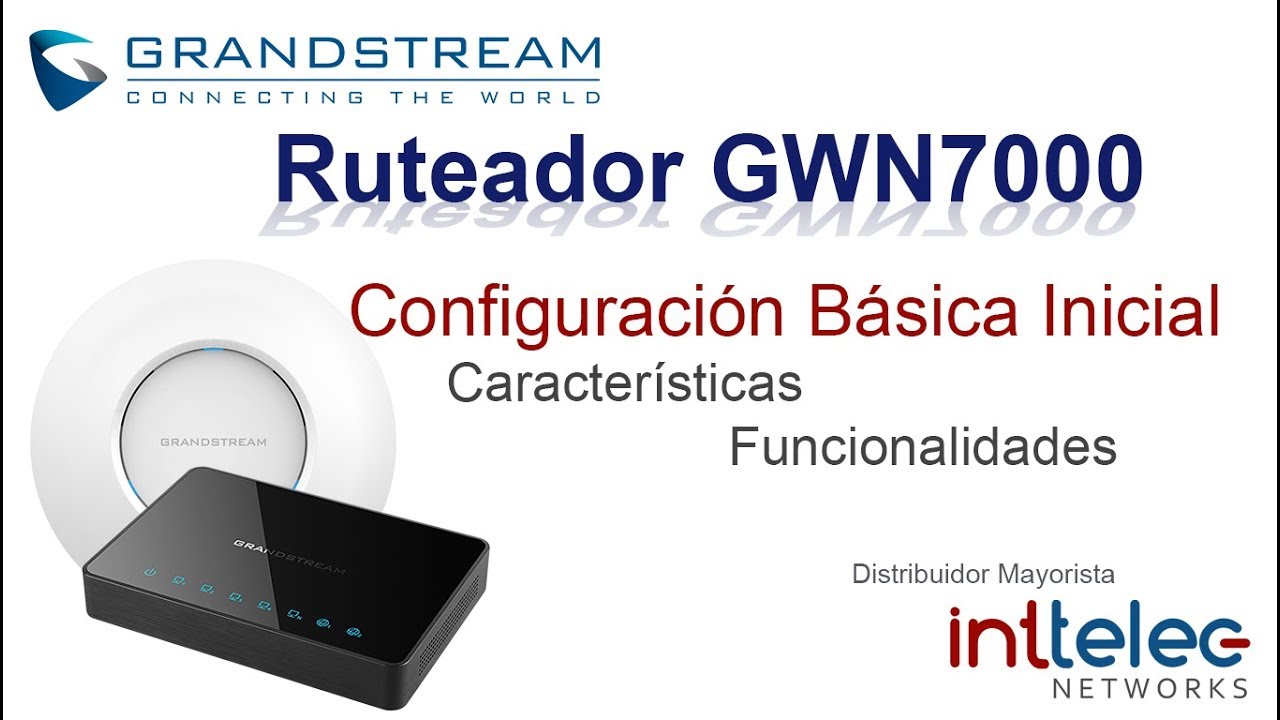 Ruteador Giga GWN7000 de Grandstream. Configuración Básica Inicial