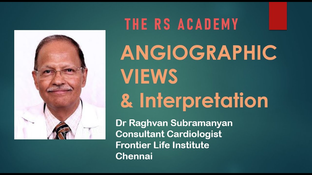 RS Academy - ANGIOGRAPHIC VIEWS and Interpretation 4th July 2020