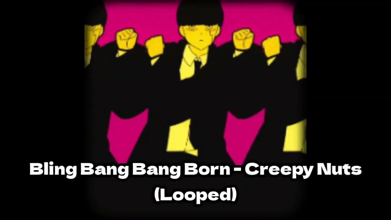 Bling Bang Bang Born - Creepy Nuts (Only chorus looped)