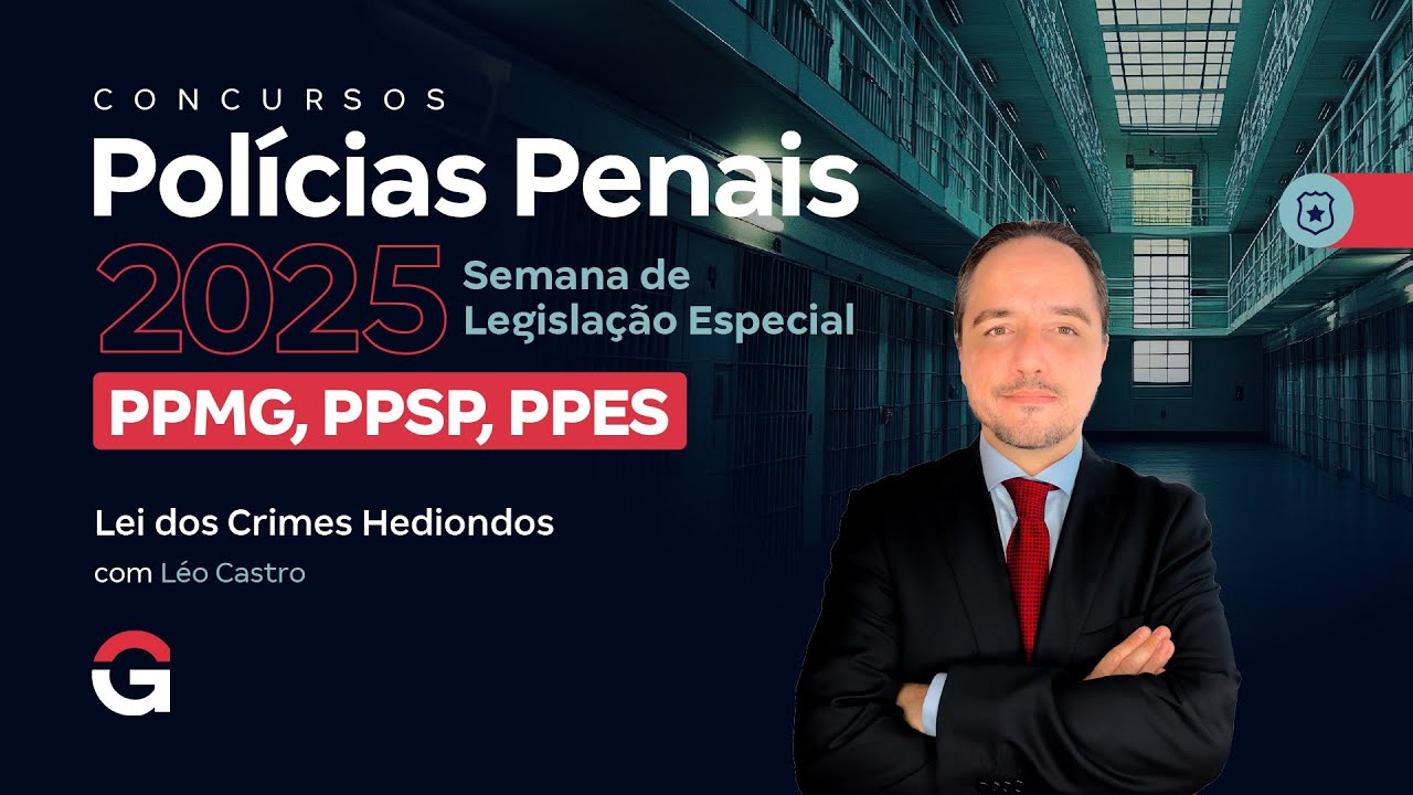 Concursos Pol&iacute;cias Penais 2025: Semana de Legisla&ccedil;&atilde;o Especial | Lei dos Crimes Hediondos