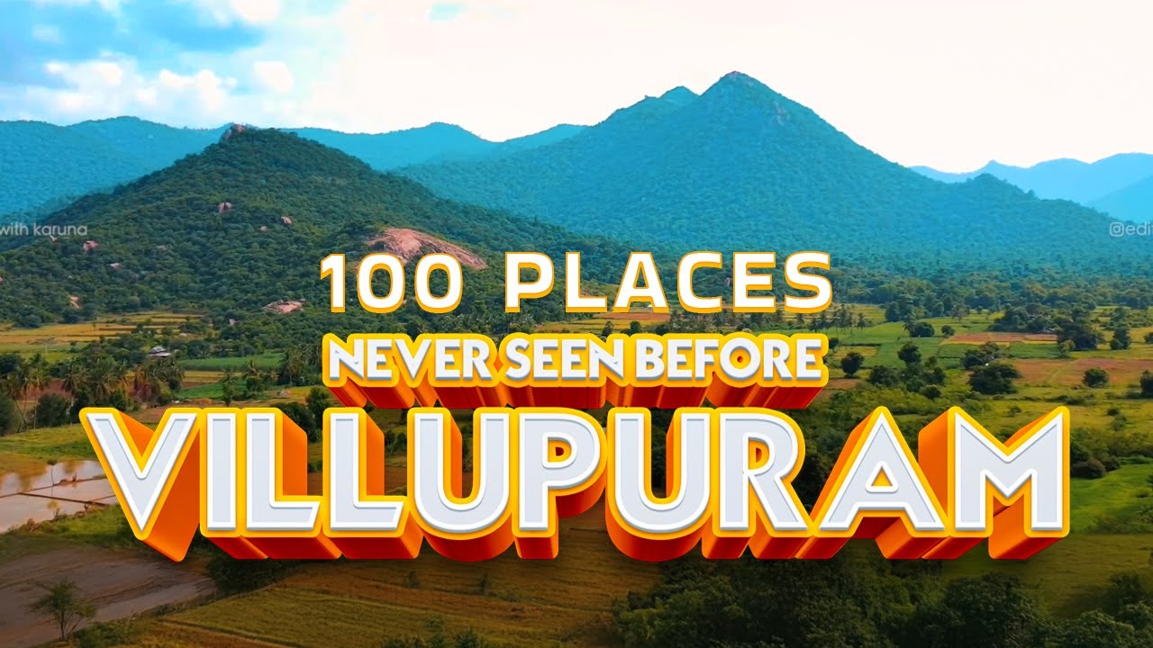 VILLUPURAM NEVER SEEN BEFORE Travel Film 100 Places | விழுப்புரம் மாவட்டம் இதுவரை பார்க்காத இடங்கள்