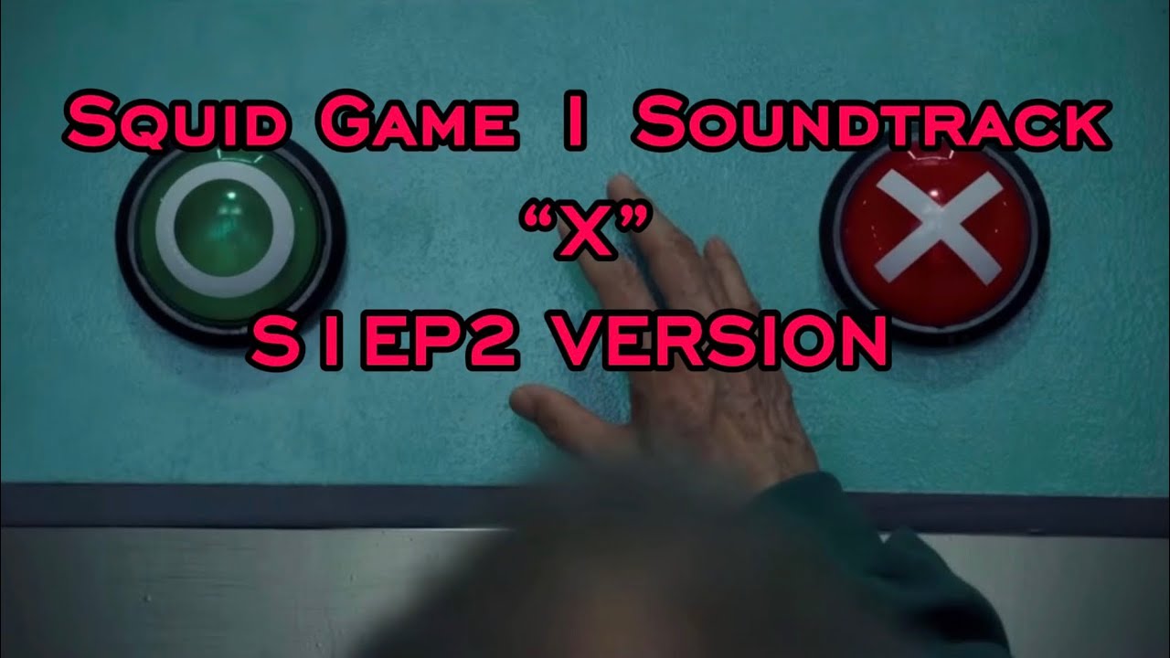 Squid Game: Season 1 - Unreleased Soundtrack: “X” S1EP2 VERSION.
