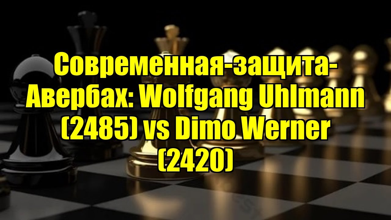 Современная-защита-Авербах: Wolfgang Uhlmann (2485) vs Dimo Werner (2420)