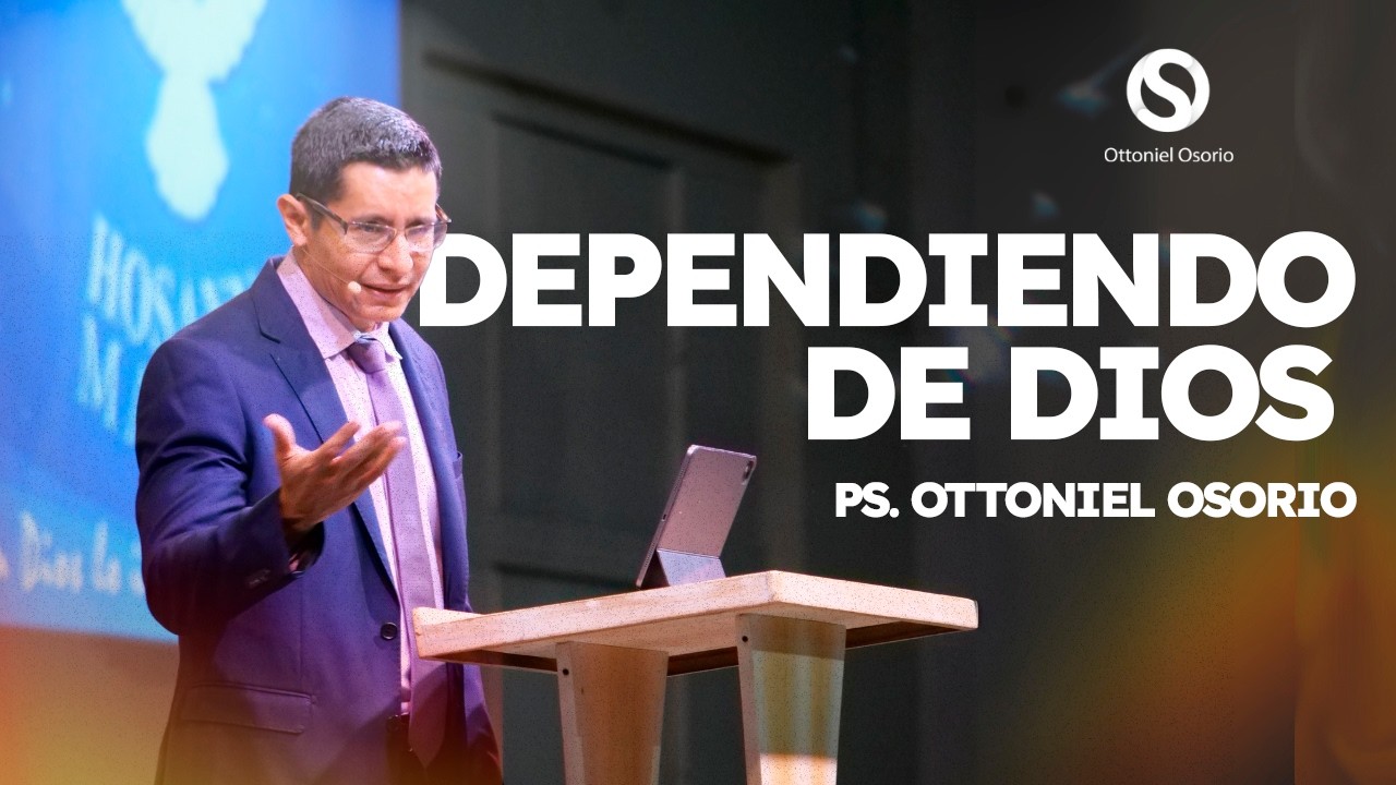 DEPENDIENDO DE DIOS- PS Ottoniel Osorio