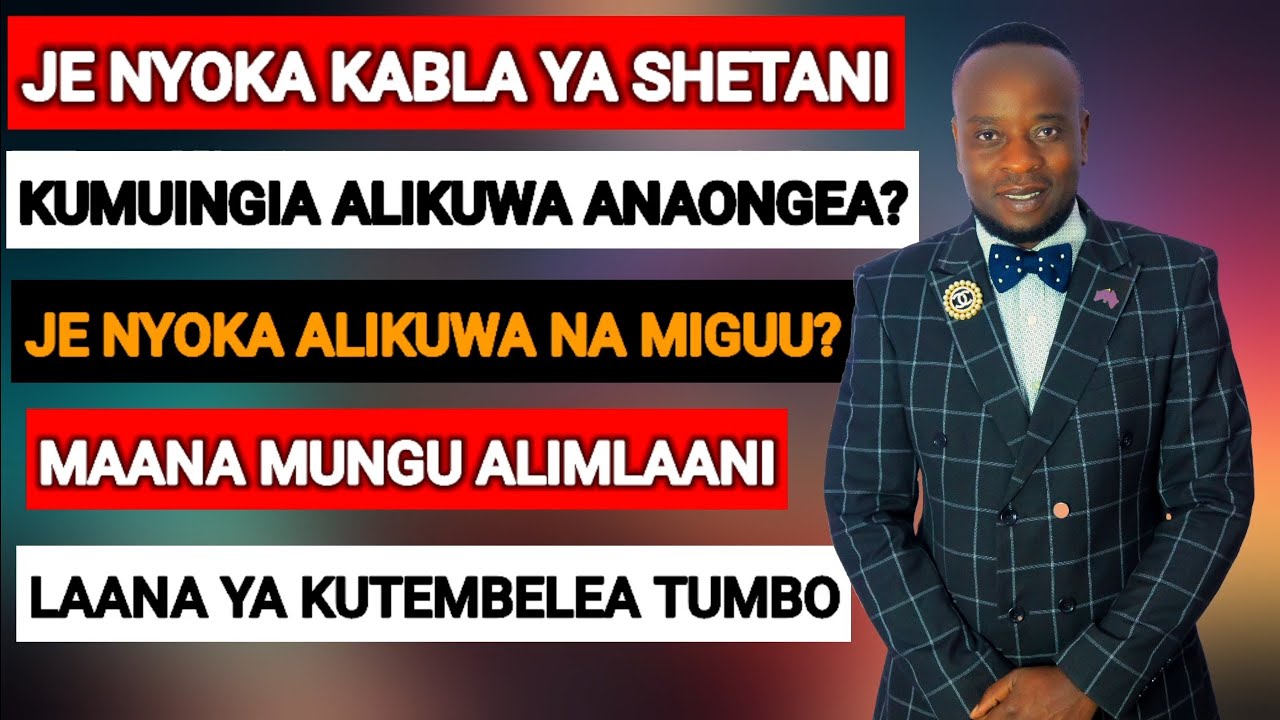 NYOKA ALIKUWA ANAONGEA KABLA YA SHETANI KUMUINGIA? JE KABLA YA KULAANIWA ALIKUWA ANA MIGUU?