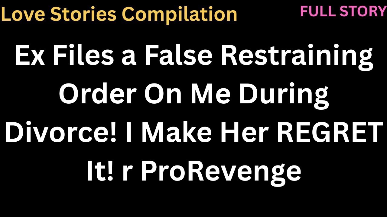 Ex Files a False Restraining Order On Me During Divorce! I Make Her REGRET It!   r ProRevenge