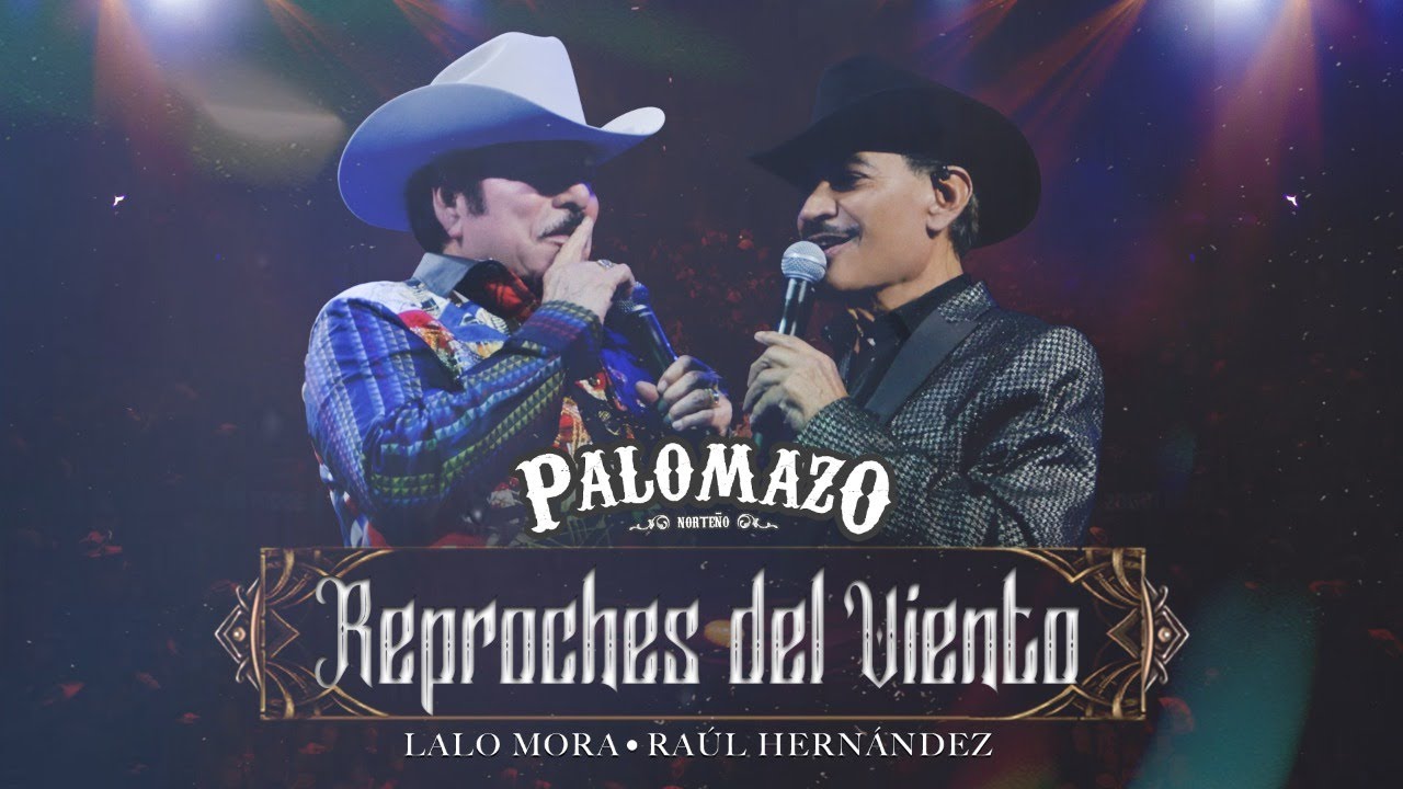 Palomazo Norteño / Lalo Mora / Raúl  Hernández : Reproches del Viento ( Video Oficial )