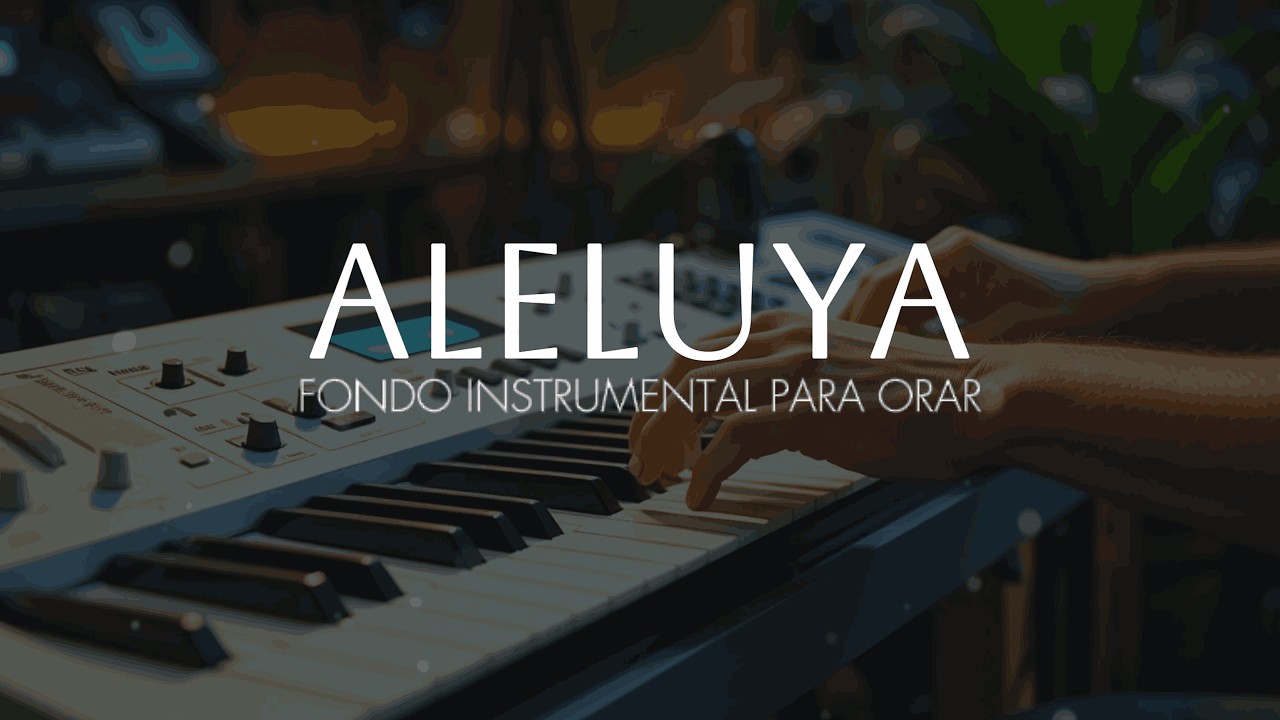 1 HORA - MUSICA CRISTIANA INSTRUMENTAL - ALELUYA - FONDO PARA ADORAR AL REY
