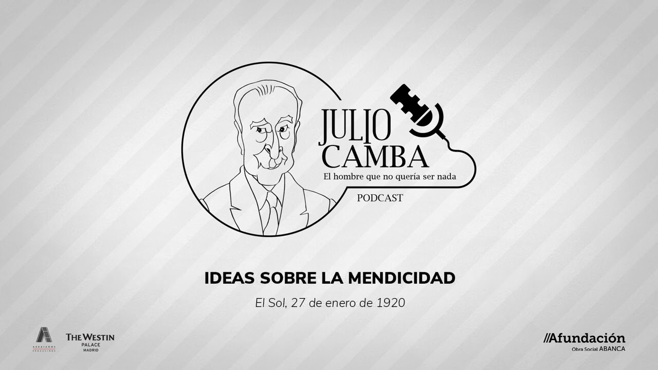 Podcast «Julio Camba. El hombre que no quería ser nada» - Ideas sobre la mendicidad
