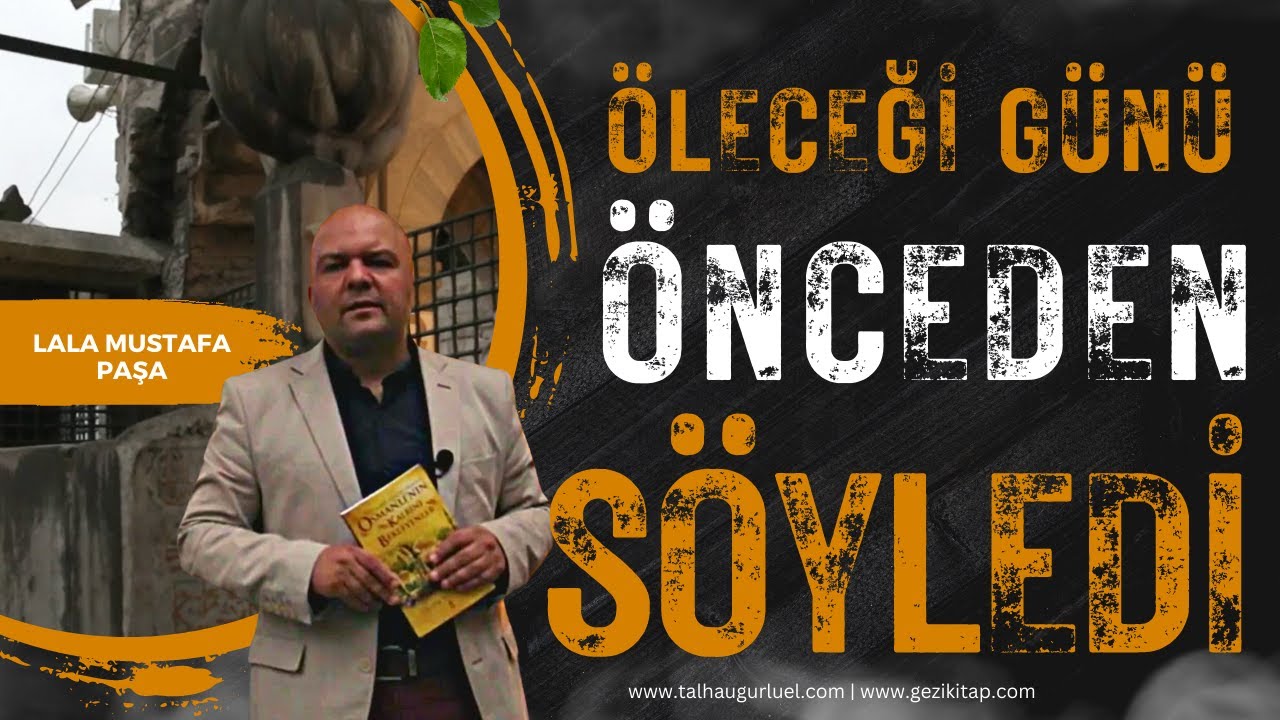 ÖLECEĞİ GÜNÜ ÖNCEDEN SÖYLEDİ / LALA MUSTAFA PAŞA / KIBRIS FATİHİ / Talha Uğurluel