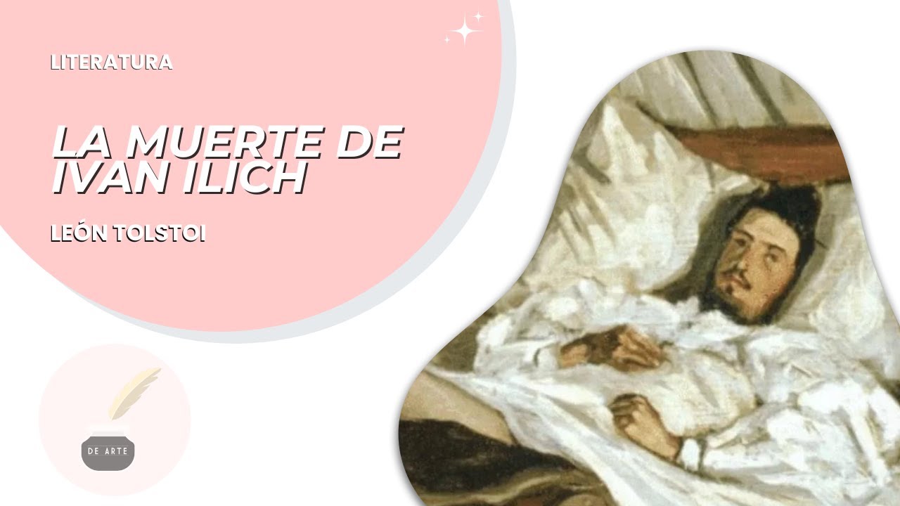 Literatura 58:  LA MUERTE DE IVAN ILICH - LEÓN TOLSTOI   - Resumen completo