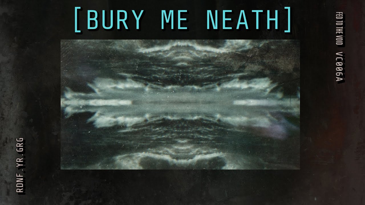 Voidcast 006 - Bury Me Neath