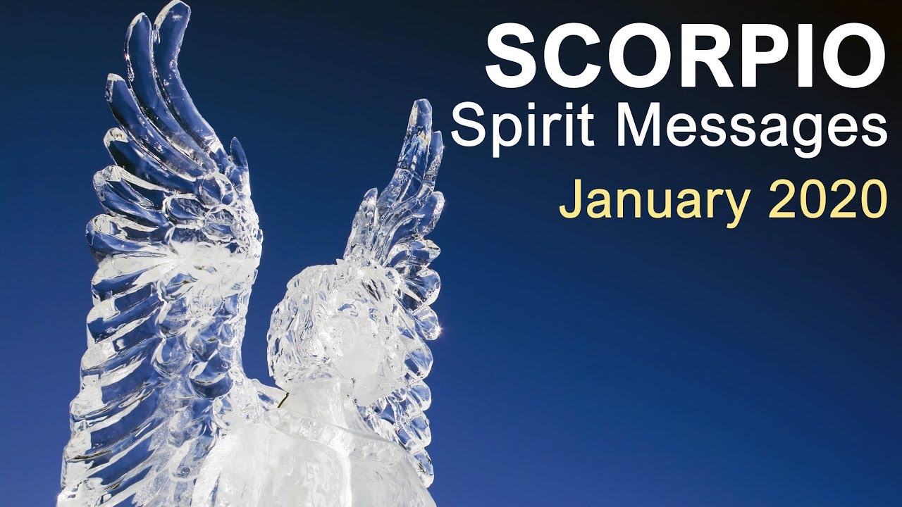 SCORPIO SPIRIT MESSAGES - JANUARY 2020  