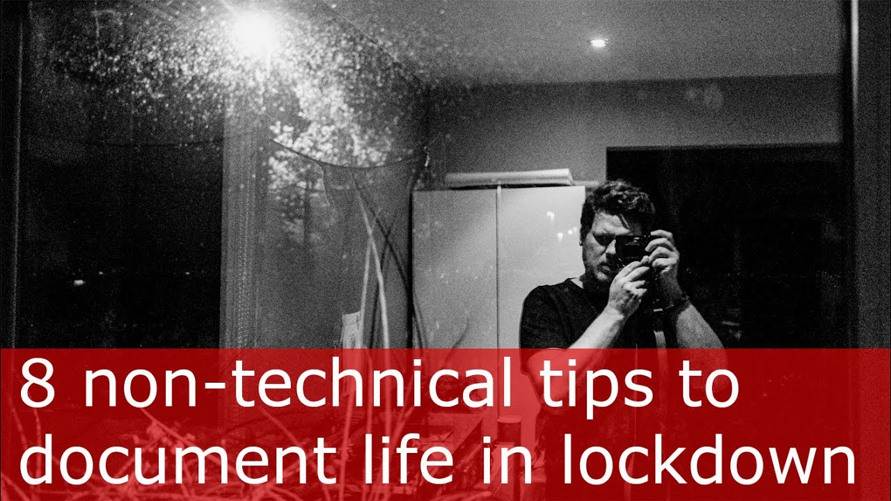 8 non-technical tips to document life in lockdown + slideshow