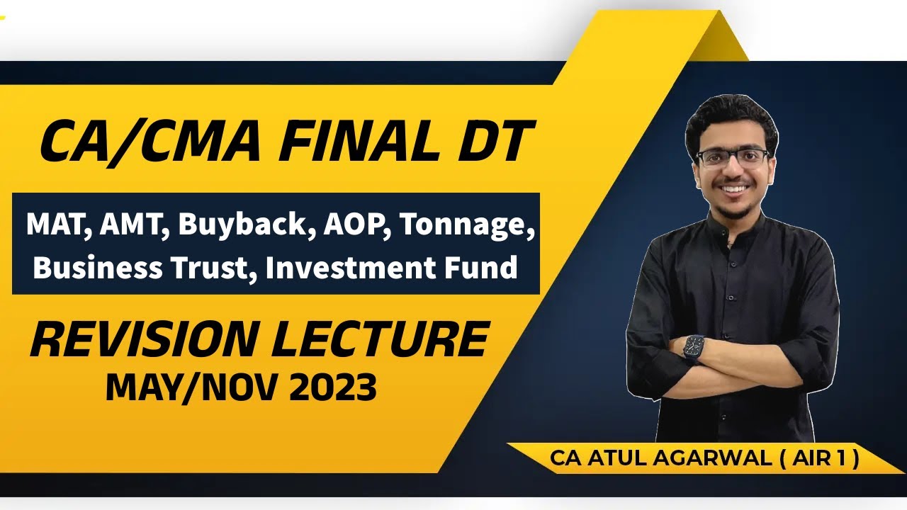DT Revision CA/CMA Final MAY/NOV 2023 | Various Entities, MAT, AMT | By Atul Agarwal AIR 1