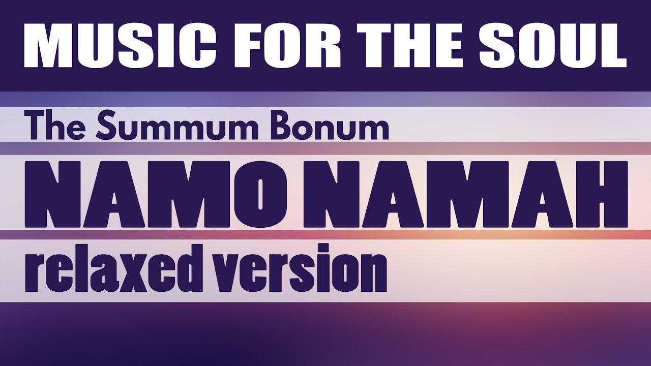 The Summum Bonum - Namo Namaḥ (relaxed version) | ✨ bhakti music ✨