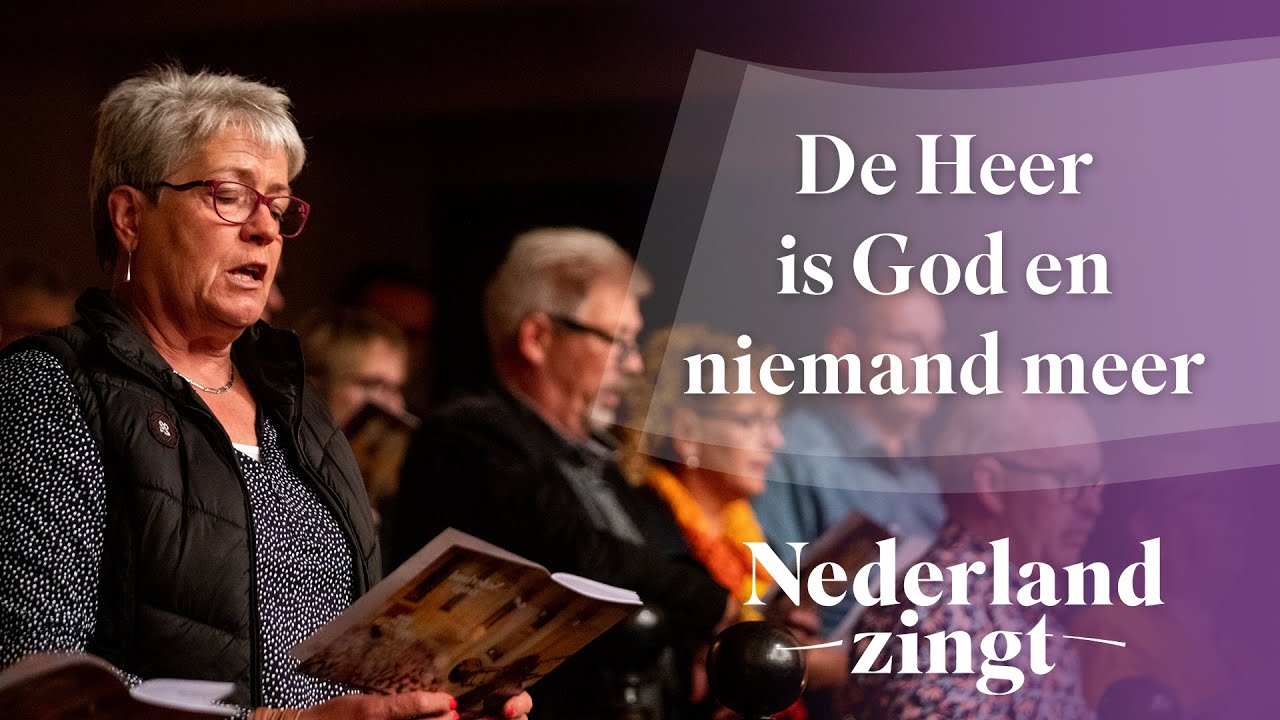 De Heer is God en niemand meer - Nederland Zingt