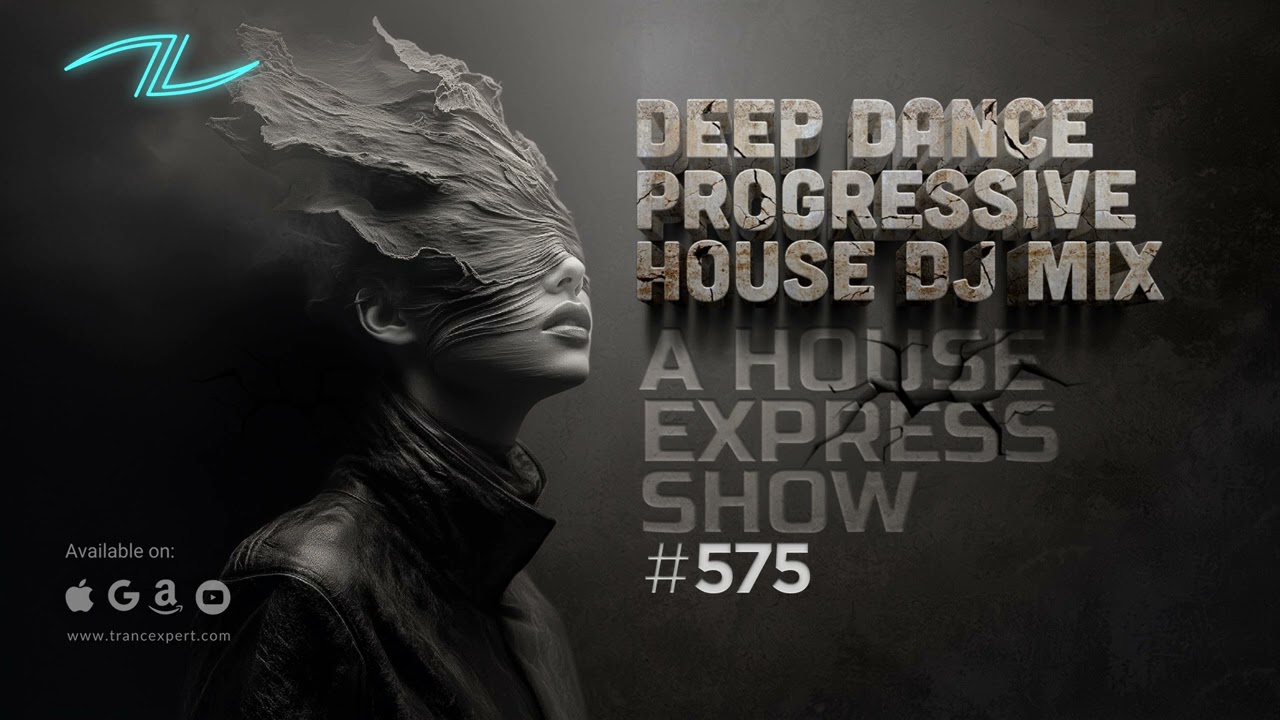 A House Express Show #575 - Deep Dance Progressive House DJ Mix