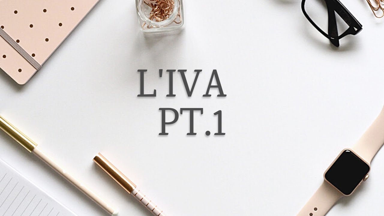L'IVA: Caratteristiche, presupposti e adempimenti - Economia Aziendale per tutti